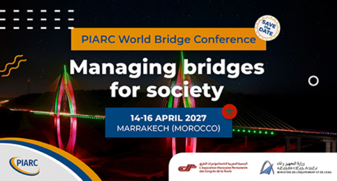 Organisation de la première édition de la &laquo;&nbsp;PIARC – Conférence mondiale sur les ponts : Gérer les ponts pour la collectivité&nbsp;&raquo; à Marrakech du 14 au 16 Avril 2027.